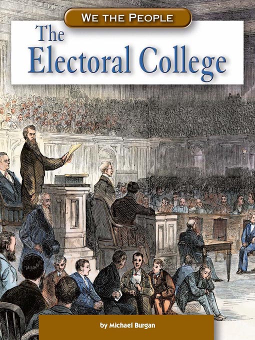 Title details for The Electoral College by Michael Burgan - Available